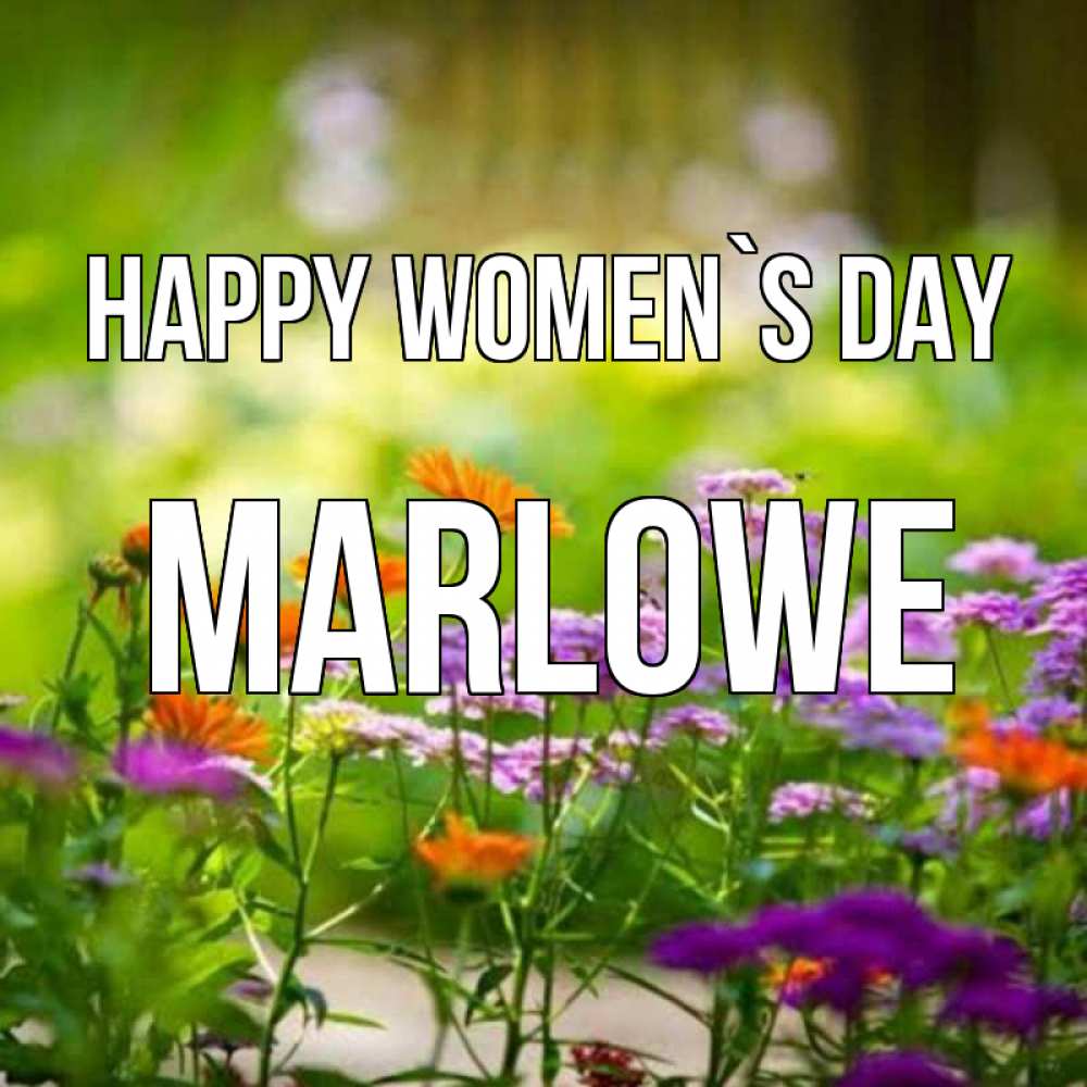 Greetings card с именем, Marlowe happy women`s day цветы Greetings with text for free download 